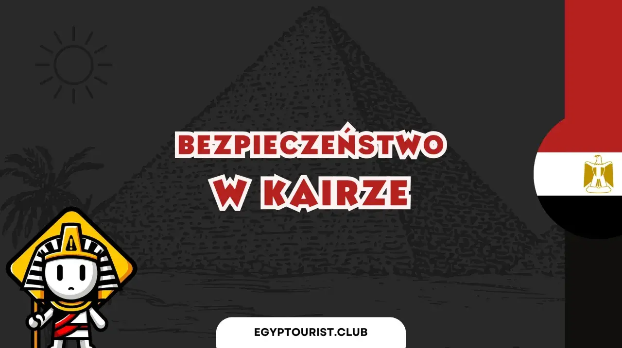Kair czy jest bezpiecznie? Kluczowe informacje o zagrożeniach i bezpieczeństwie